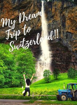 dream trip to switzerland